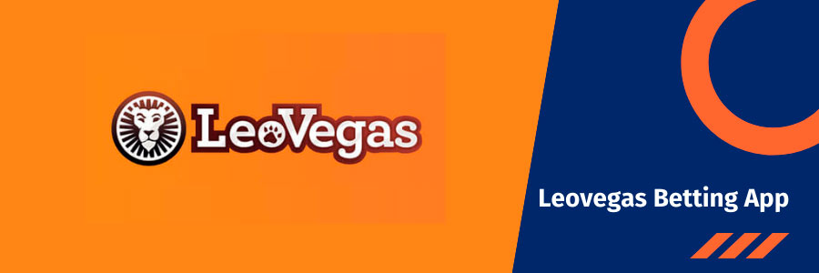 Why do Players Choose Leovegas Betting App Over Others?